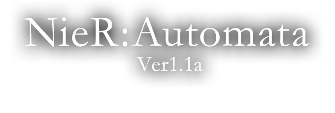NieR:Automata Ver1.1a G|XJ[h